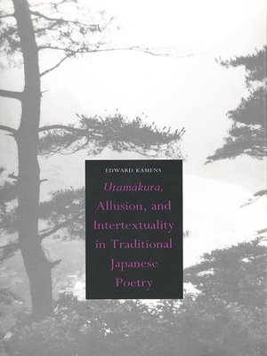 cover image of Utamakura, Allusion, and Intertextuality in Traditional Japanese Poetry